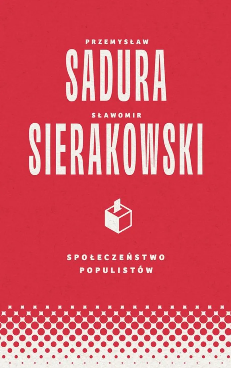 Recenzja „Społeczeństwa populistów” Sierakowskiego i Sadury